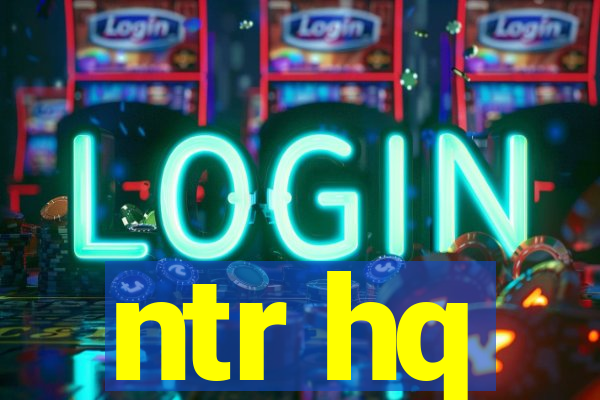 ntr hq